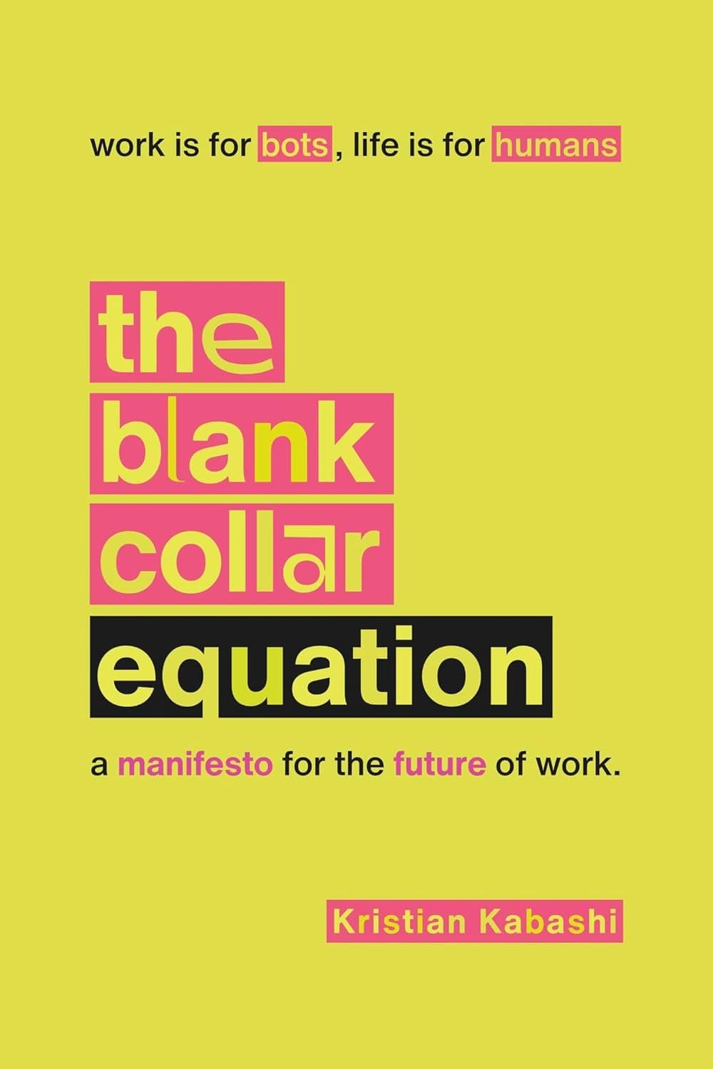 The Blank Collar Equation by Kristian Kabashi, a manifesto for the future of work. Book cover.